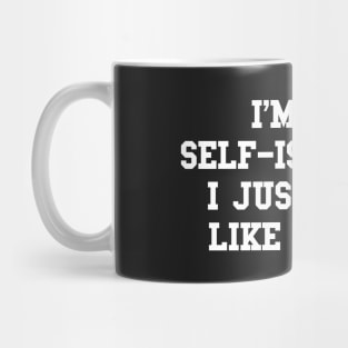 I'm not self-isolating Mug